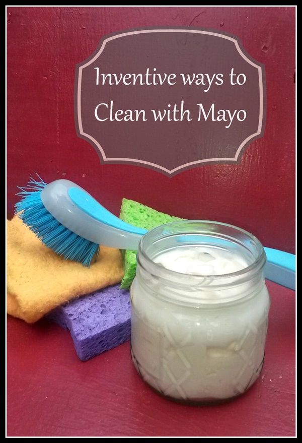 Inventive ways to Clean with Mayo