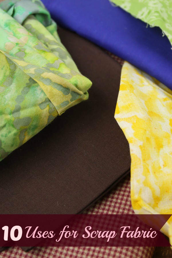 10 Uses for Scrap Fabrics